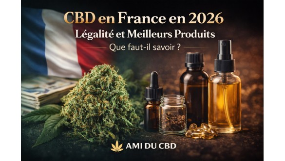 CBD 2026 en France : Le Guide Complet, Légalité et Meilleurs Produits